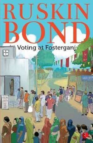 Voting At Fosterganj de Ruskin Bond