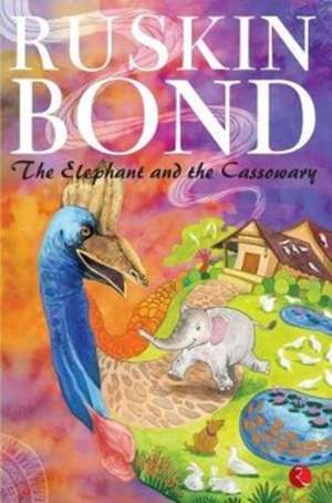 The Elephant And The Cassowary de Ruskin Bond