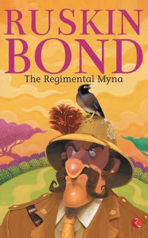 The Regimented Mynah de Ruskin Bond