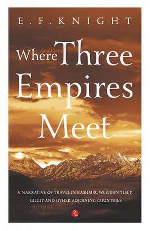 Where Three Empires Meet de E. F. Knight