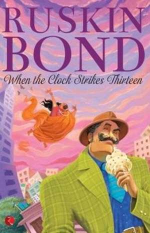 WHEN THE CLOCK STRIKES THIRTEEN de Ruskin Bond