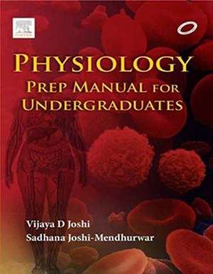 Physiology: Prep Manual for Undergraduates de Sadhana Joshi Mendhurwar