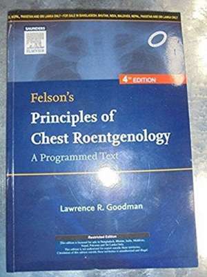 Felson's Principles of Chest Roentgenology, A Programmed Text de Lawrence R. Goodman