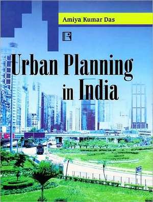 Urban Planning in India de Amiya Kumar Das