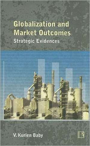 Globalisation and Market Outcomes: Strategic Evidences de V. Kurien Baby