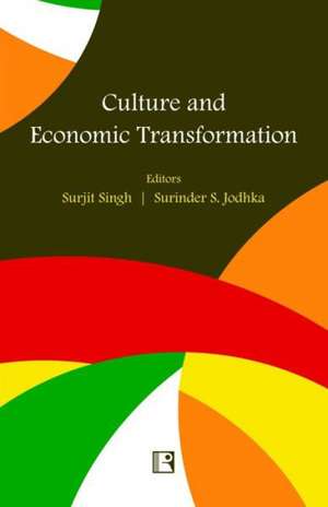 Culture and Economic Transformation: Perspectives from India and China de Surjit Singh