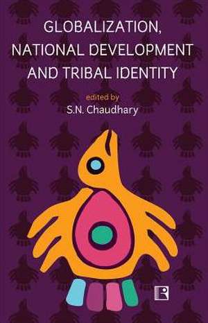 Globalization, National Development and Tribal Identity de S. N. Chaudhary