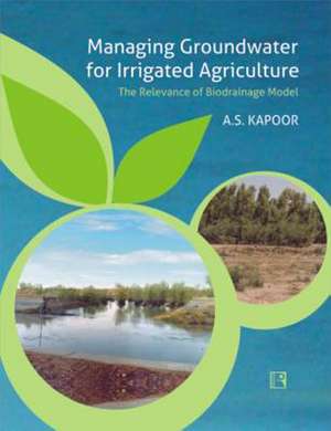 Managing Groundwater for Irrigated Agriculture: The Relevance of Biodrainage Model de A. S. Kapoor