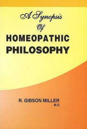 Synopsis of Homoeopathic Philosophy de R Gibson Miller MD