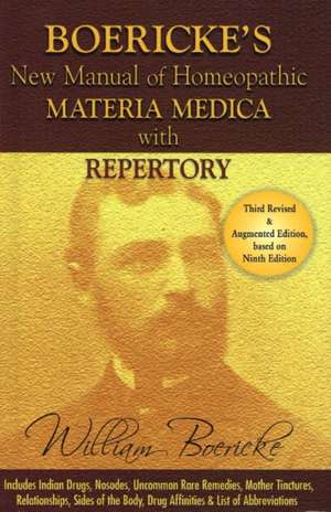 New Manual of Homoeopathic Materia Medica & Repertory with Relationship of Remedies: Including Indian Drugs, Nosodes Uncommon, Rare Remedies, Mother Tinctures, Relationship, Sides of the Body, Drug Affinites & List of Abbreviation: 3rd Edition de William Boericke MD