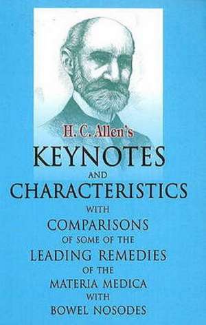 Allen's Keynotes & Characteristics: With Comparisons of Some of the Leading Remedies of the Materia Medica with Bowel Nosodes de Dr Henry C Allen