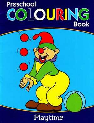 Preschool Colouring Book: Playtime de B Jain Publishing