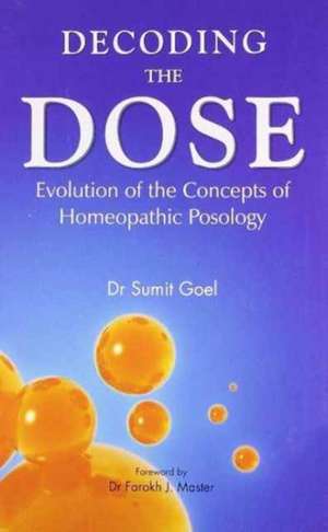 Decoding the Dose: Evolution of the Concepts of Homeopathic Posology de Dr Sumit Goel