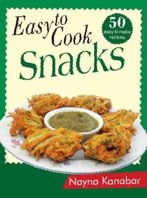 Easy to Cook Snacks de Nayna Kanabar