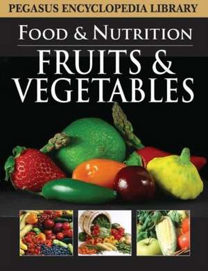 Fruits & Vegetables: Food & Nutrition de Pegasus