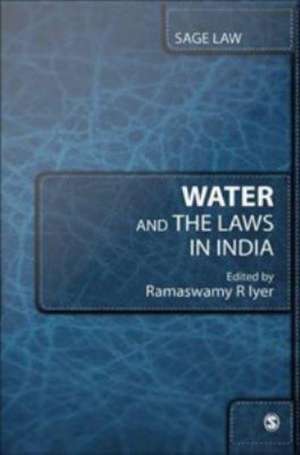 Water and the Laws in India de Ramaswamy R Iyer