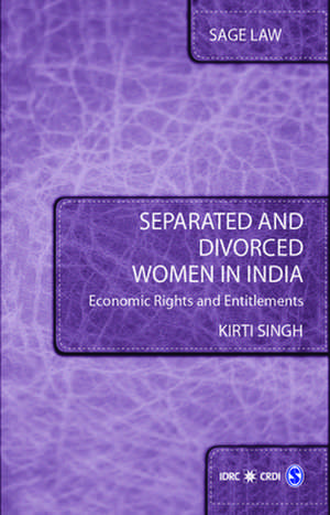 Separated and Divorced Women in India: Economic Rights and Entitlements de Kirti Singh