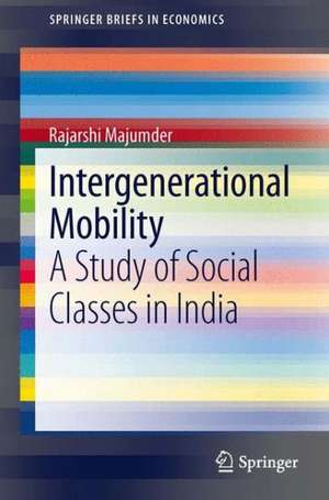 Intergenerational Mobility: A Study of Social Classes in India de Rajarshi Majumder