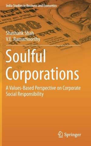 Soulful Corporations: A Values-Based Perspective on Corporate Social Responsibility de Shashank Shah