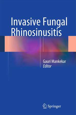 Invasive Fungal Rhinosinusitis de Gauri Mankekar