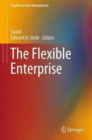 The Flexible Enterprise de Sushil