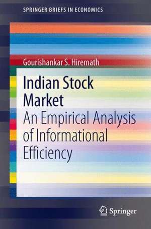 Indian Stock Market: An Empirical Analysis of Informational Efficiency de Gourishankar S. Hiremath