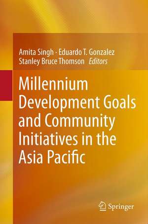 Millennium Development Goals and Community Initiatives in the Asia Pacific de Amita Singh