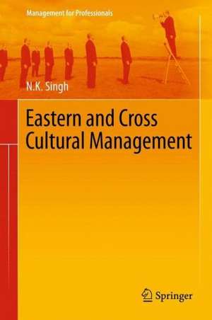 Eastern and Cross Cultural Management de N. K. Singh