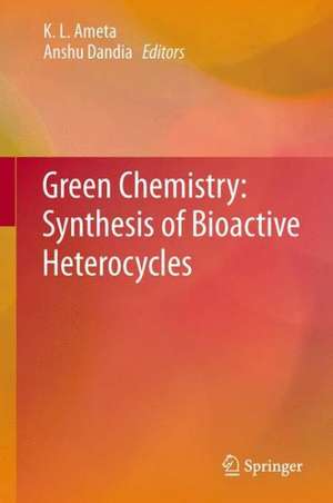 Green Chemistry: Synthesis of Bioactive Heterocycles de K. L. Ameta