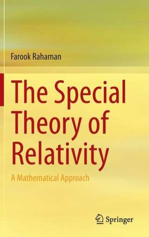 The Special Theory of Relativity: A Mathematical Approach de Farook Rahaman