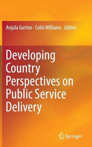 Developing Country Perspectives on Public Service Delivery de Anjula Gurtoo