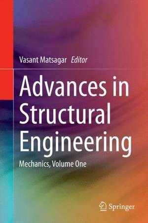 Advances in Structural Engineering: Mechanics, Volume One de Vasant Matsagar