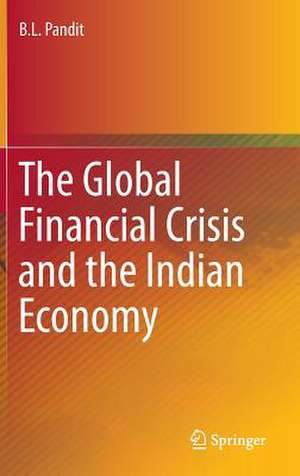 The Global Financial Crisis and the Indian Economy de B. L. Pandit