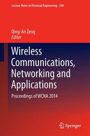 Wireless Communications, Networking and Applications: Proceedings of WCNA 2014 de Qing-An Zeng