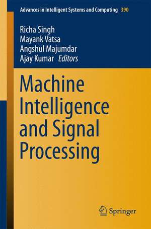 Machine Intelligence and Signal Processing de Richa Singh