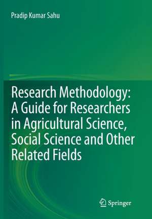 Research Methodology: A Guide for Researchers In Agricultural Science, Social Science and Other Related Fields de Pradip Kumar Sahu