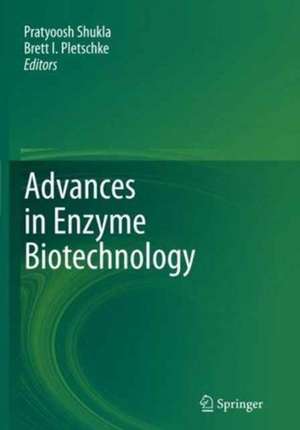 Advances in Enzyme Biotechnology de Pratyoosh Shukla