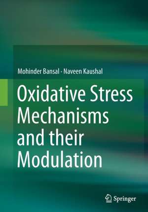 Oxidative Stress Mechanisms and their Modulation de Mohinder Bansal