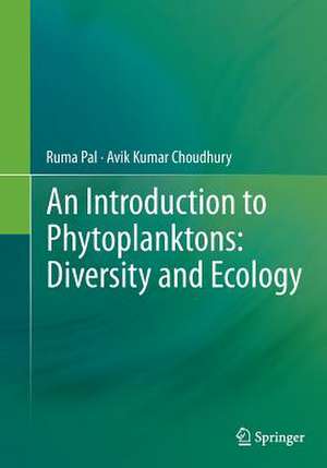 An Introduction to Phytoplanktons: Diversity and Ecology de Ruma Pal