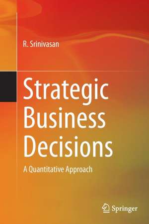 Strategic Business Decisions: A Quantitative Approach de R. Srinivasan