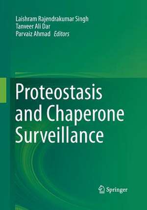 Proteostasis and Chaperone Surveillance de Laishram Rajendrakumar Singh