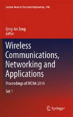 Wireless Communications, Networking and Applications: Proceedings of WCNA 2014 de Qing-An Zeng