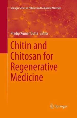 Chitin and Chitosan for Regenerative Medicine de Pradip Kumar Dutta