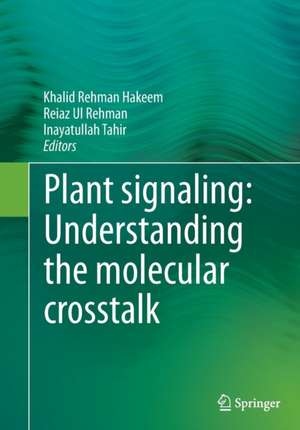 Plant signaling: Understanding the molecular crosstalk de Khalid Rehman Hakeem