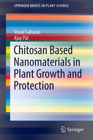 Chitosan Based Nanomaterials in Plant Growth and Protection de Vinod Saharan