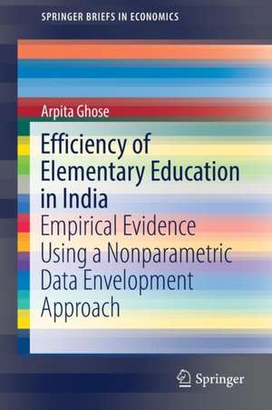 Efficiency of Elementary Education in India: Empirical Evidence Using a Nonparametric Data Envelopment Approach de Arpita Ghose