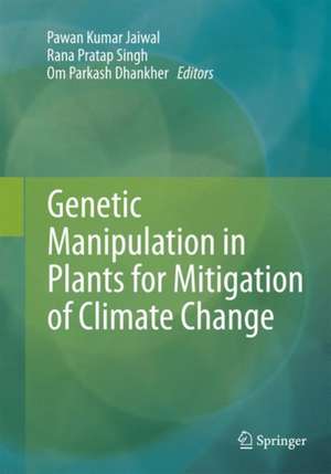 Genetic Manipulation in Plants for Mitigation of Climate Change de Pawan Kumar Jaiwal