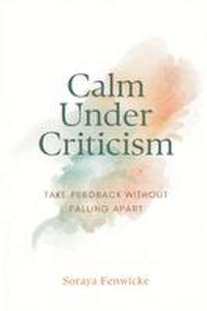 Calm Under Criticism de Soraya Fenwicke