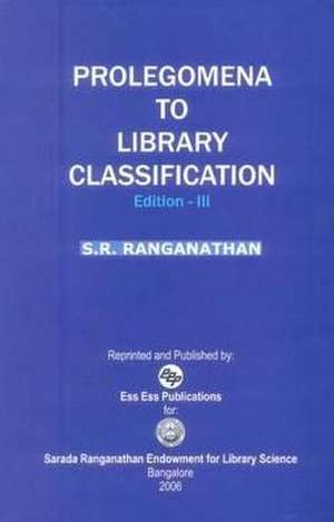 Prolegomena to Library Classification: (Edition III) de S. R. Ranganathan