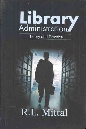 Library Administration: Theory and Practice de R. Mittal